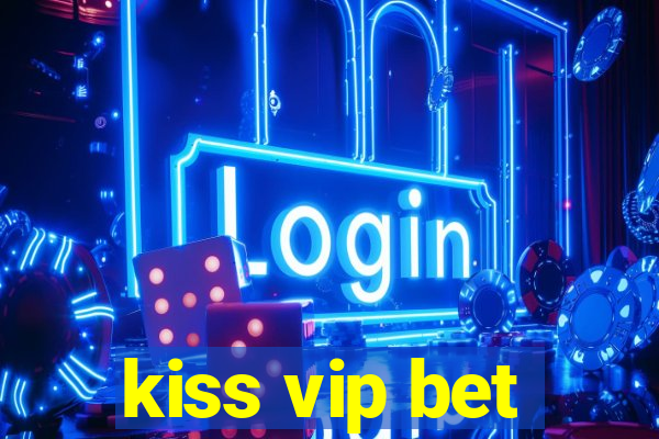 kiss vip bet